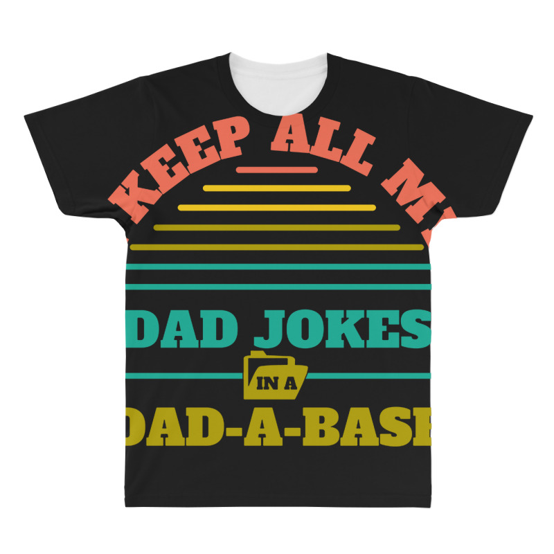 I Keep All My Dad Jokes In A Dad All Over Men's T-shirt | Artistshot