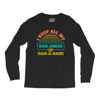 I Keep All My Dad Jokes In A Dad Long Sleeve Shirts | Artistshot