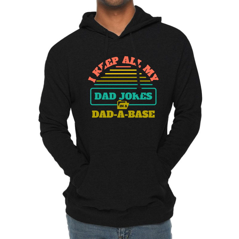 I Keep All My Dad Jokes In A Dad Lightweight Hoodie | Artistshot