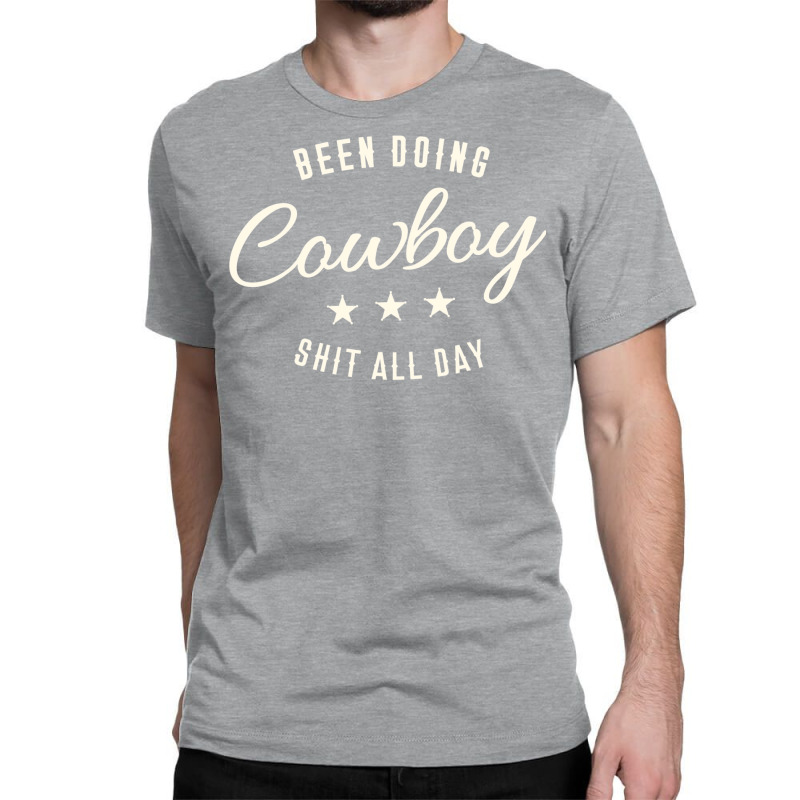 Been Doing Cowboy Shit Bull Riding Rodeo Gift Classic Tshirt Classic T-shirt | Artistshot