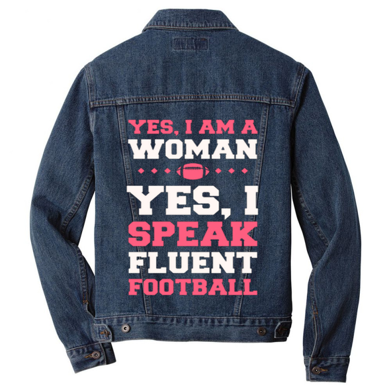 Yes, I Am A Woman, Yes, I Speak Fluent Football Men Denim Jacket | Artistshot