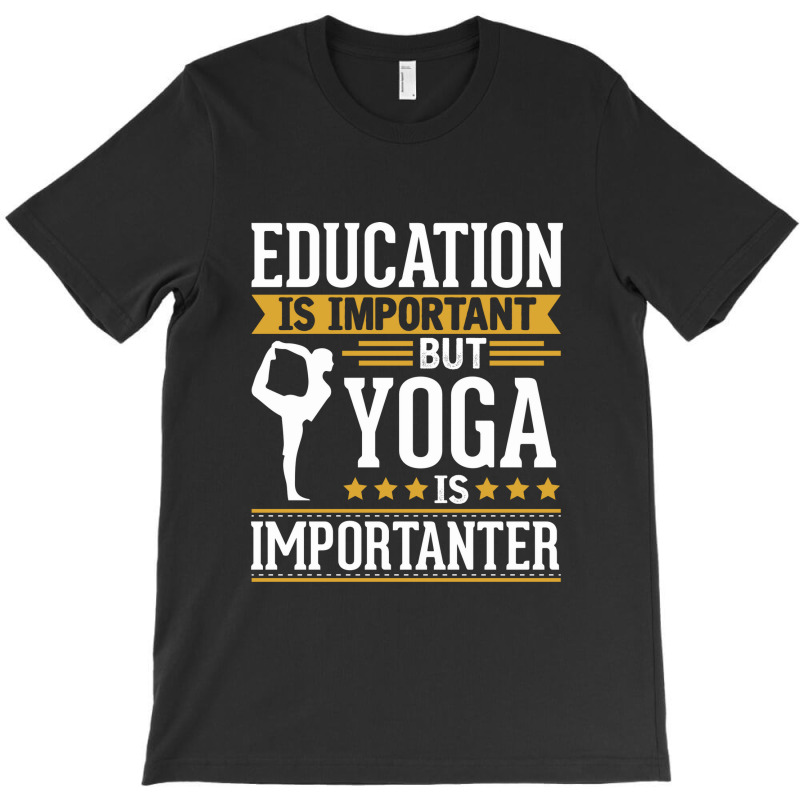 Yoga Is Imporatnter T-shirt | Artistshot