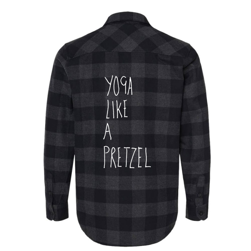 Yoga Like A Pretzel Flannel Shirt | Artistshot