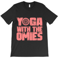 Yoga With The Omies T-shirt | Artistshot