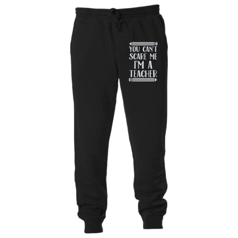 You Can't Scare Me I'm A Teacher Unisex Jogger | Artistshot