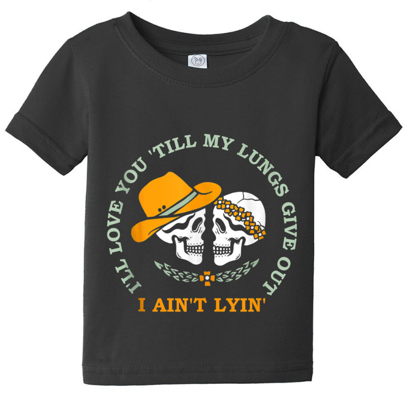 Funny I'll Love You 'till My Lungs Give Out A Ain't Lyin' Tank Top Baby Tee | Artistshot