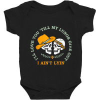 Funny I'll Love You 'till My Lungs Give Out A Ain't Lyin' Tank Top Baby Bodysuit | Artistshot