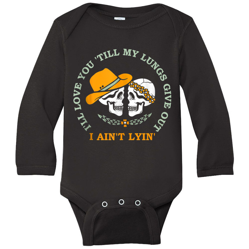 Funny I'll Love You 'till My Lungs Give Out A Ain't Lyin' Tank Top Long Sleeve Baby Bodysuit | Artistshot