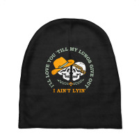 Funny I'll Love You 'till My Lungs Give Out A Ain't Lyin' Tank Top Baby Beanies | Artistshot