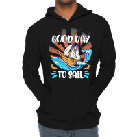 Good Day T  Shirt Good Day To Sail T  Shirt Lightweight Hoodie | Artistshot