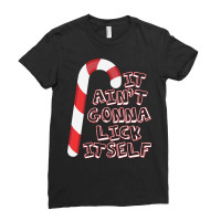 It Ain't Gonna Lick Itself Candy Cane Fun Adult Christmas Sweatshirt Ladies Fitted T-shirt | Artistshot