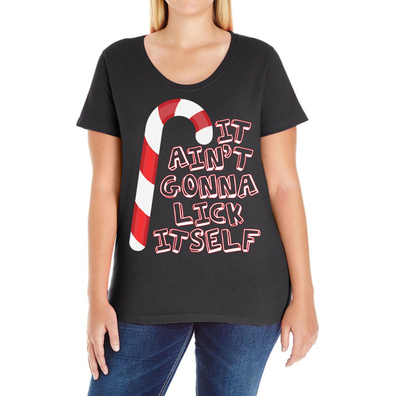 It Ain't Gonna Lick Itself Candy Cane Fun Adult Christmas Sweatshirt Ladies Curvy T-Shirt by dennh | Artistshot