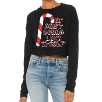 It Ain't Gonna Lick Itself Candy Cane Fun Adult Christmas Sweatshirt Cropped Sweater | Artistshot