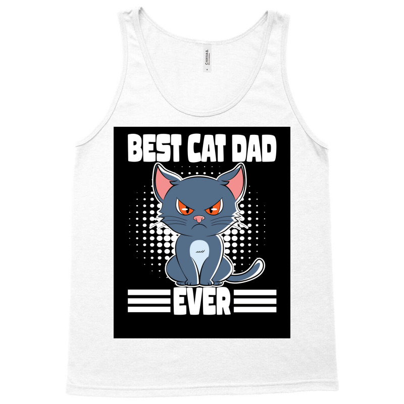 Best Cat Dad Ever Poster Aesthetic Tank Top by caylumjenrri3 | Artistshot