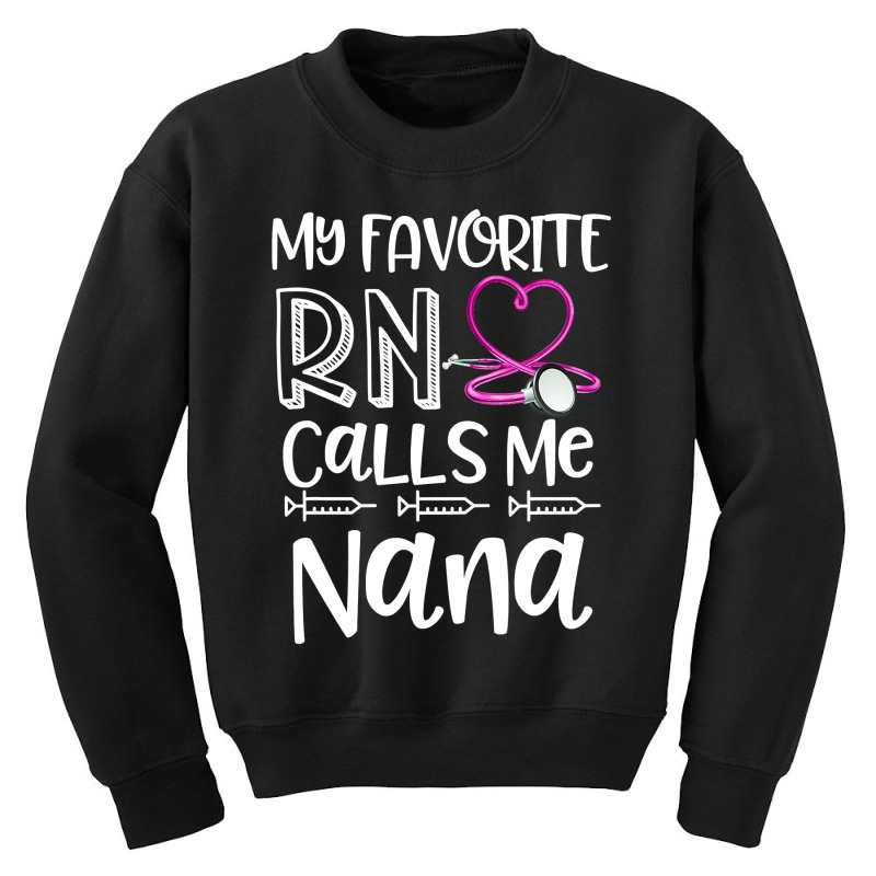 My Favorite Registered Nurse Calls Me Nana Mothers Day Gift Youth Sweatshirt | Artistshot