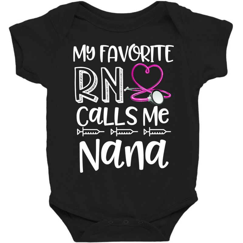 My Favorite Registered Nurse Calls Me Nana Mothers Day Gift Baby Bodysuit | Artistshot