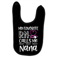 My Favorite Registered Nurse Calls Me Nana Mothers Day Gift Baby Bibs | Artistshot