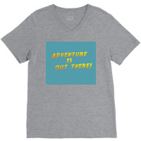 Adventure Is Out There Poster Humor V-neck Tee | Artistshot