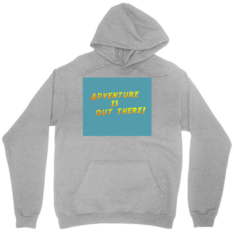 Adventure Is Out There Poster Humor Unisex Hoodie | Artistshot