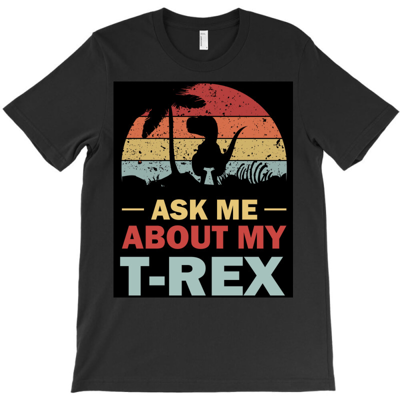 Ask Me About My Trex Dinosaur Sunset Poster Red T-shirt | Artistshot