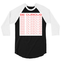 Be Curious Motivational Quote Red Poster Aesthetic 3/4 Sleeve Shirt | Artistshot