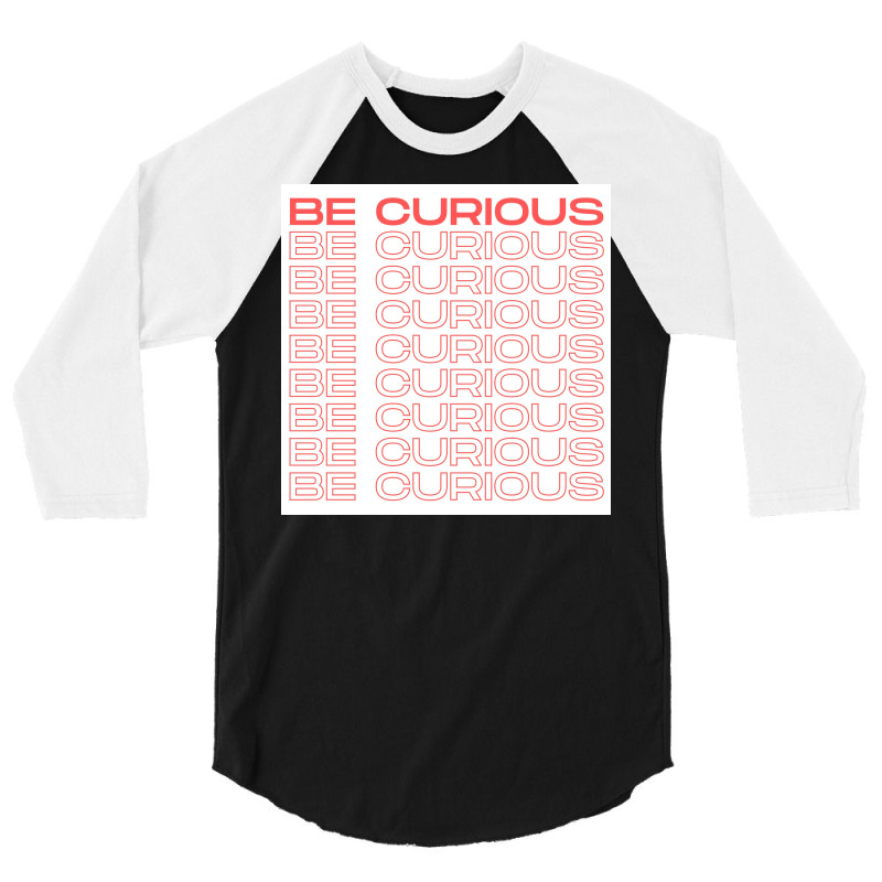 Be Curious Motivational Quote Red Poster Aesthetic 3/4 Sleeve Shirt | Artistshot