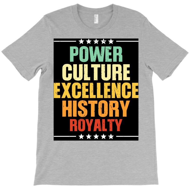 Black Power Black Culture Excellence Black History Royalty Black Gifts T-shirt | Artistshot