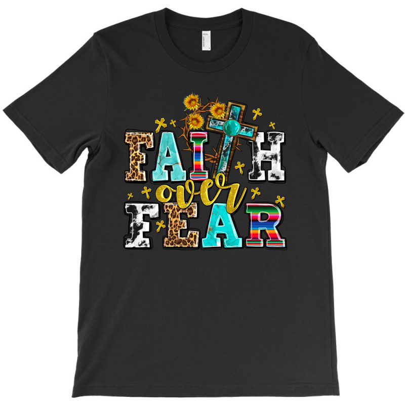 Faith Over Fear With Cross And Sunflowers T-shirt | Artistshot