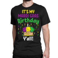 My Mardi Grass Birthday Yall King Cake Party Carnival Gift Classic T-shirt | Artistshot