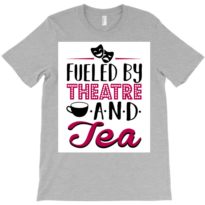 Fueled By Theatre And Tea Poster Vintage T-shirt | Artistshot