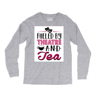 Fueled By Theatre And Tea Poster Vintage Long Sleeve Shirts | Artistshot