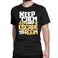 Keep Calm And Escape The Room - Escape Room Escape Game Classic T-shirt | Artistshot