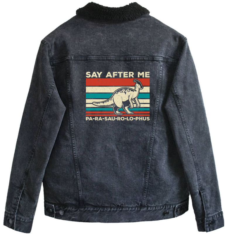 Parasaurolophus Say After Me Dinosaur Lover Parasaurolophus Unisex Sherpa-lined Denim Jacket | Artistshot