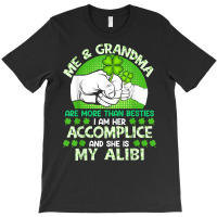 Irish Me And Grandma Are More Than Besties , She Is My Alibi T Shirt T-shirt | Artistshot