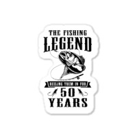 The Fishing Legend Reeling Them In For 50 Years Sticker | Artistshot