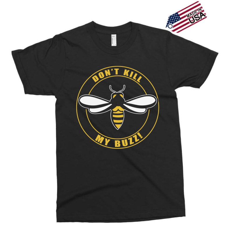 Don’t Kill My Buzz Exclusive T-shirt | Artistshot