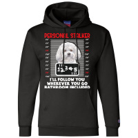 Personal Stalker   Funny Bichon Frise Dog Bichon Tenerife T Shirt Champion Hoodie | Artistshot