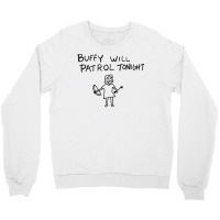 Buffy Will Patrol Tonight Crewneck Sweatshirt | Artistshot