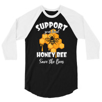 Support Your Local Honey Bee 3/4 Sleeve Shirt | Artistshot