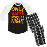 Only Vampires Work At Night Working Day Shift Job Worker441 Men's 3/4 Sleeve Pajama Set | Artistshot