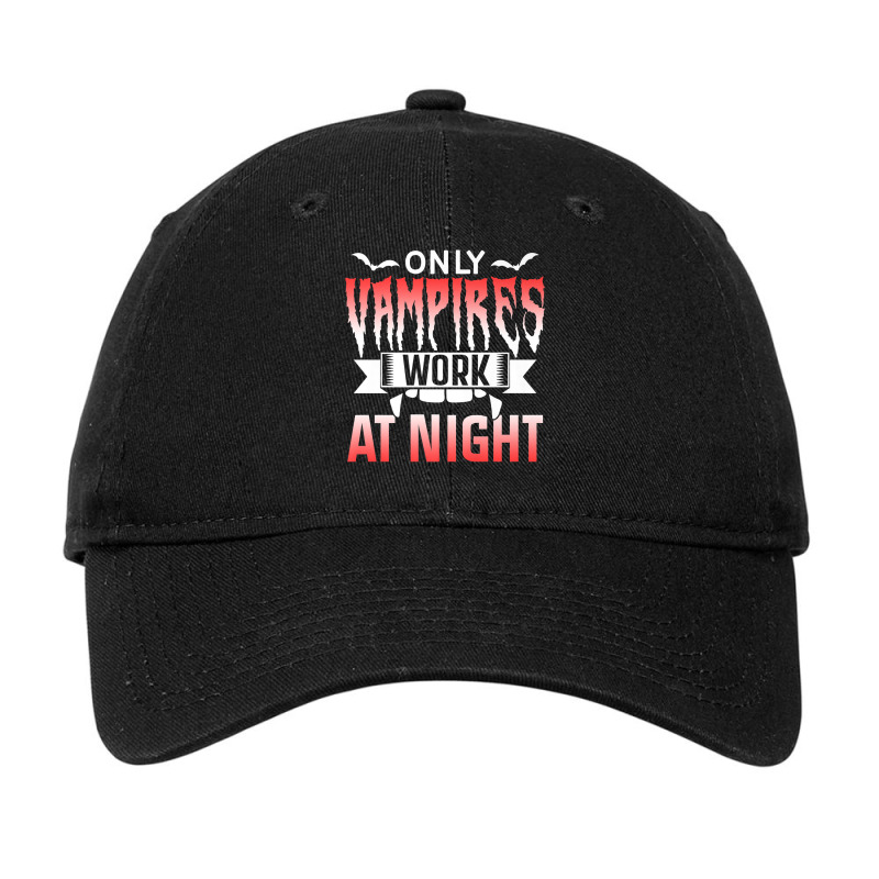 Only Vampires Work At Night Working Job Day Shift Worker443 Adjustable Cap by inkioasaveiq | Artistshot