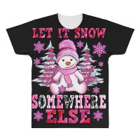 Let It Snow Somewhere Else All Over Men's T-shirt | Artistshot