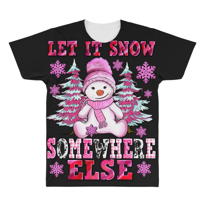 Let It Snow Somewhere Else All Over Men's T-shirt | Artistshot