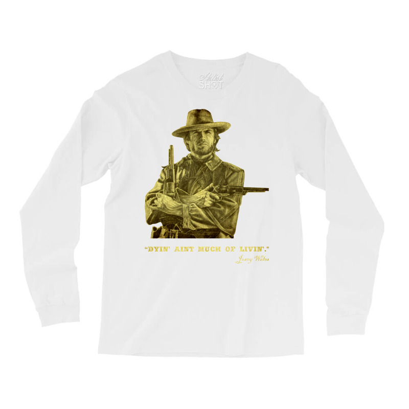 The Outlaw Josey Wales Long Sleeve Shirts | Artistshot