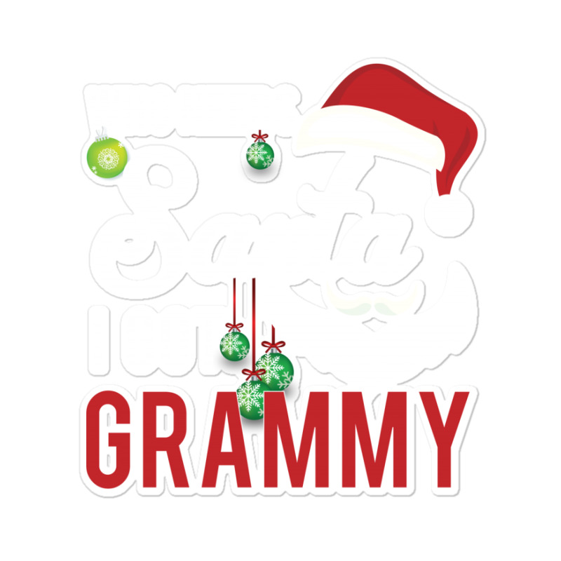 Who Needs Santa I Got Grammy Sticker | Artistshot