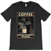 Coffe Is Good T-shirt | Artistshot