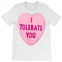 I Tolerate You   Valentine's Day T-shirt | Artistshot