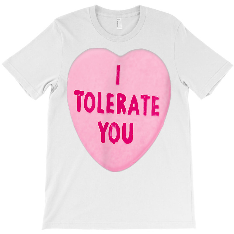 I Tolerate You   Valentine's Day T-shirt | Artistshot