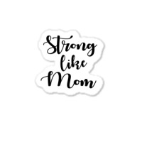 Strong Like Mom Sticker | Artistshot