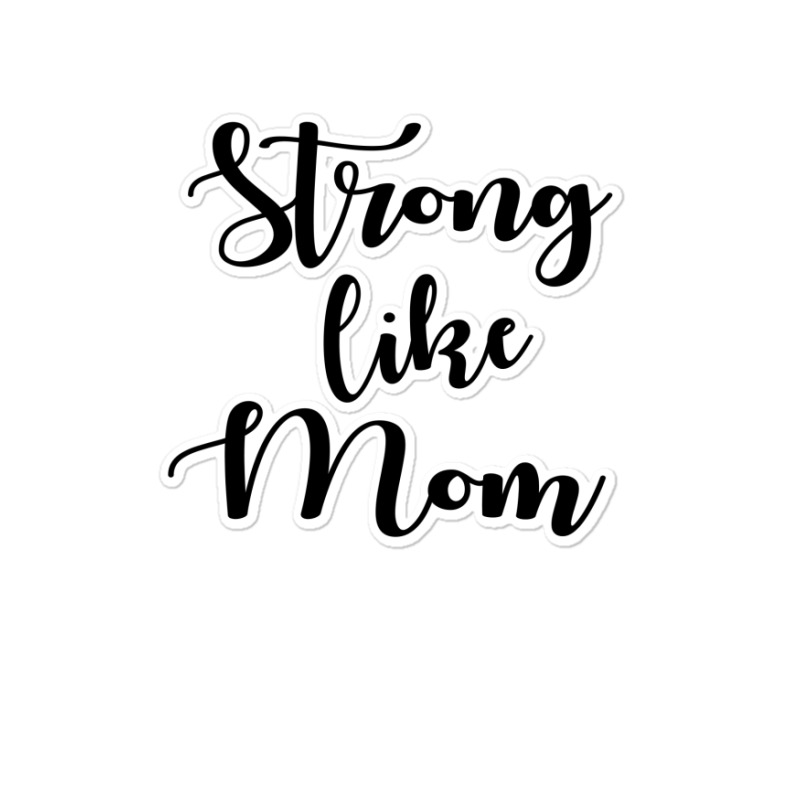 Strong Like Mom Sticker | Artistshot